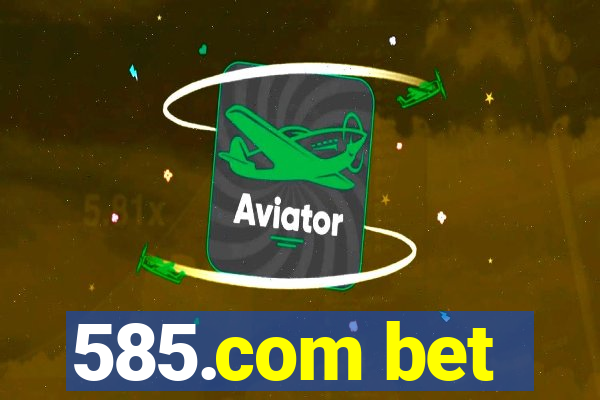 585.com bet